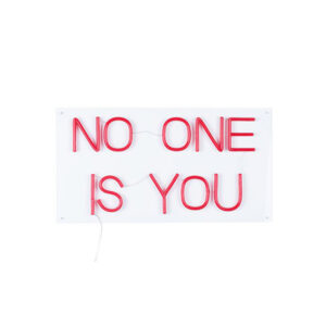 LED neon 'NO ONE IS YOU' L84xB2,5xH40